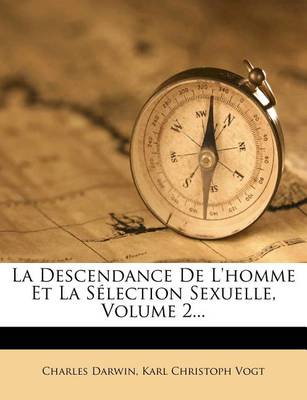 Book cover for La Descendance de L'Homme Et La Selection Sexuelle, Volume 2...