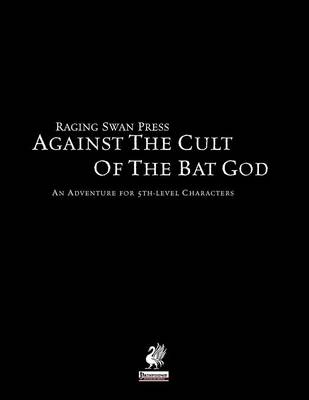 Book cover for Raging Swan's Against the Cult of the Bat God