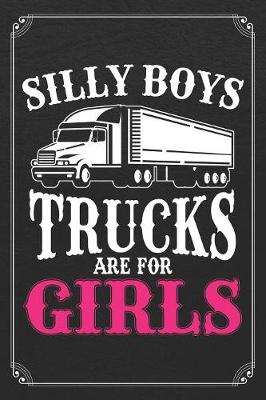 Book cover for Silly Boys Trucks Are For Girls