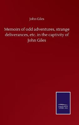 Book cover for Memoirs of odd adventures, strange deliverances, etc. in the captivity of John Giles