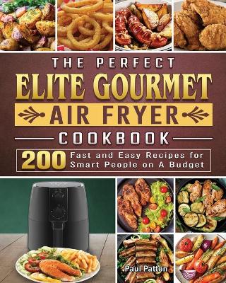 Book cover for The Perfect Elite Gourmet Air Fryer Cookbook