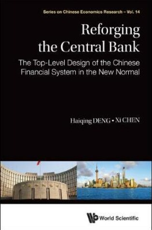 Cover of Reforging The Central Bank: The Top-level Design Of The Chinese Financial System In The New Normal