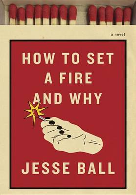 Book cover for How to Set a Fire and Why