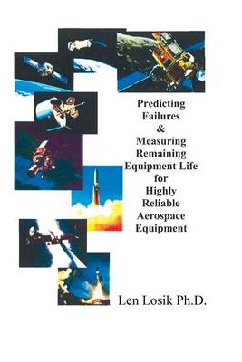 Book cover for Predicting Failures & Measuring Remaining Equipment Life for Highly Reliable Aerospace Equipment