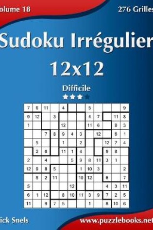 Cover of Sudoku Irrégulier 12x12 - Difficile - Volume 18 - 276 Grilles