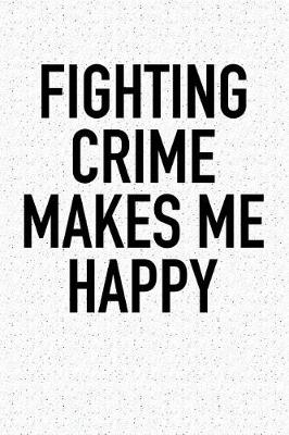 Book cover for Fighting Crime Makes Me Happy