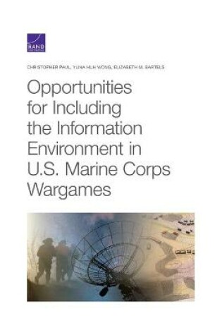Cover of Opportunities for Including the Information Environment in U.S. Marine Corps Wargames