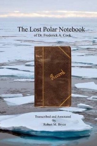 Cover of The Lost Polar Notebook of Dr. Frederick A. Cook