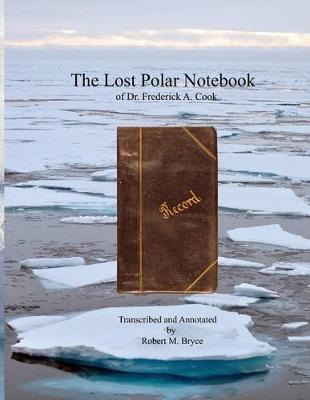 Book cover for The Lost Polar Notebook of Dr. Frederick A. Cook