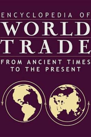 Cover of Encyclopedia of World Trade: From Ancient Times to the Present