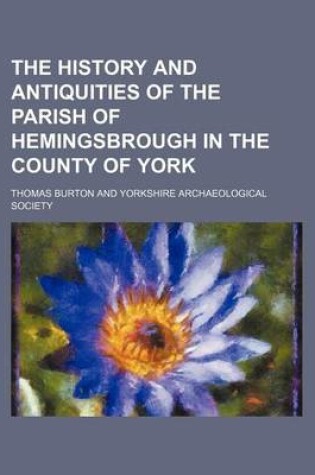 Cover of The History and Antiquities of the Parish of Hemingsbrough in the County of York