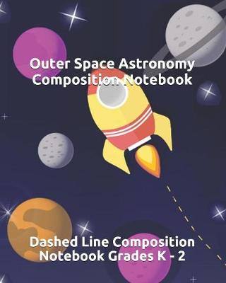 Book cover for Outer Space Astronomy Composition Notebook