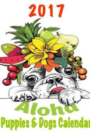 Cover of 2017 Aloha Puppies & Dogs Calendar