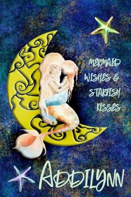 Book cover for Mermaid Wishes and Starfish Kisses Addilynn