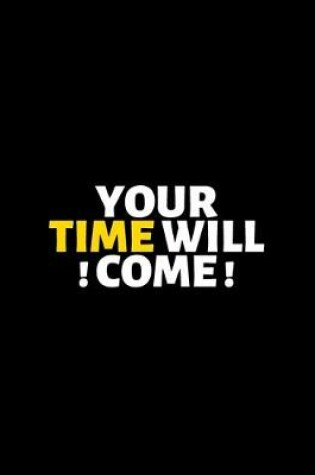 Cover of Your Time Will Come