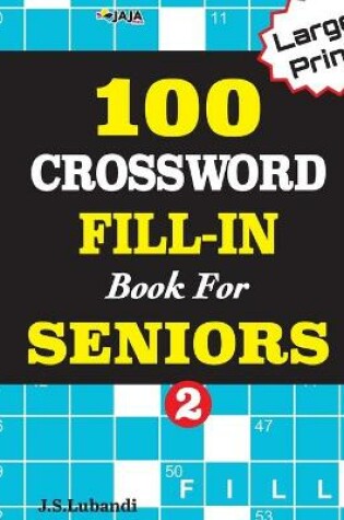 Cover of 100 CROSSWORD FILL-IN Book For SENIORS; VOL.2