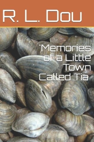 Cover of 'Memories of a Little Town Called Tia