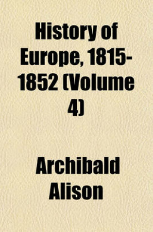 Cover of History of Europe, 1815-1852 (Volume 4)