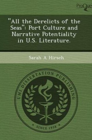Cover of All the Derelicts of the Seas: Port Culture and Narrative Potentiality in U.S