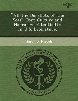 Book cover for All the Derelicts of the Seas: Port Culture and Narrative Potentiality in U.S