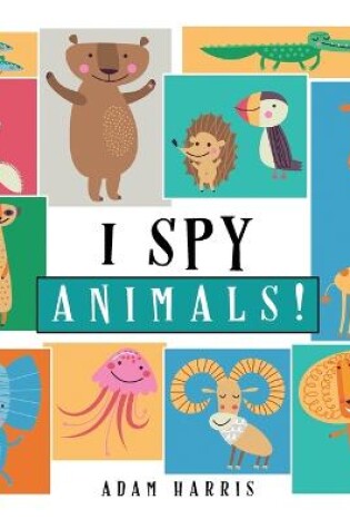 Cover of I Spy Animals!