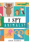 Book cover for I Spy Animals!