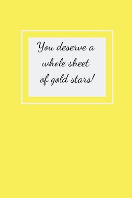 Book cover for You deserve a whole sheet of gold stars!