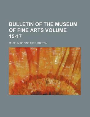 Book cover for Bulletin of the Museum of Fine Arts Volume 15-17