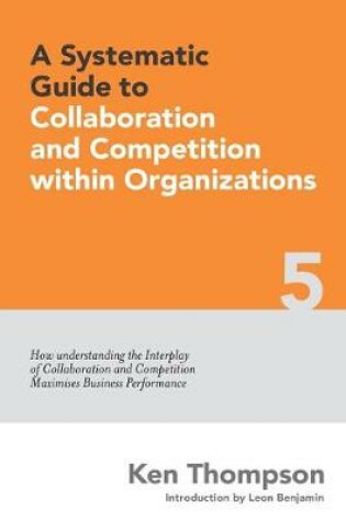Cover of A Systematic Guide to Collaboration and Competition within organizations