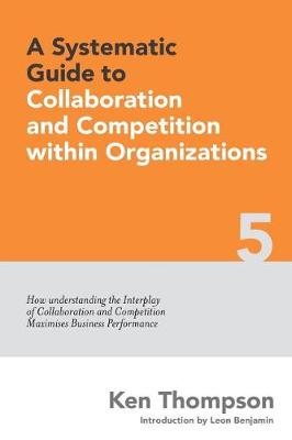 Cover of A Systematic Guide to Collaboration and Competition within organizations