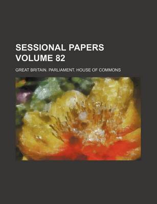 Book cover for Sessional Papers Volume 82