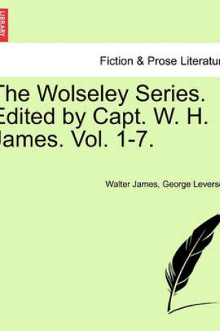 Cover of The Wolseley Series. Edited by Capt. W. H. James. Vol. 1-7.