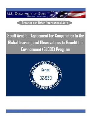 Book cover for Saudi Arabia - Agreement for Cooperation in the Global Learning and Observations to Benefit the Environment (Globe) Program