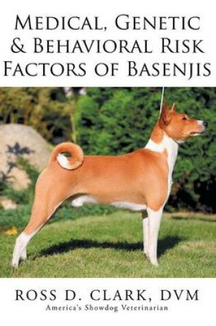 Cover of Medical, Genetic & Behavioral Risk Factors of Basenjis