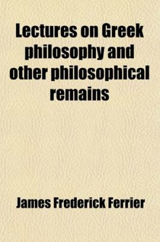 Cover of Lectures on Greek Philosophy and Other Philosophical Remains (Volume 2)