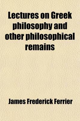 Book cover for Lectures on Greek Philosophy and Other Philosophical Remains (Volume 2)