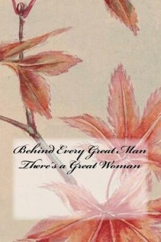 Cover of Behind Every Great Man There's a Great Woman