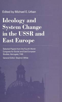 Book cover for Ideology and System Change in the USSR and East Europe