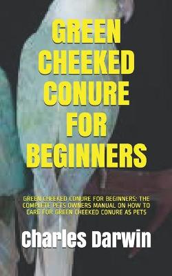 Book cover for Green Cheeked Conure for Beginners