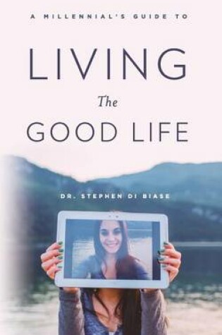 Cover of A Millennial's Guide to Living the Good Life