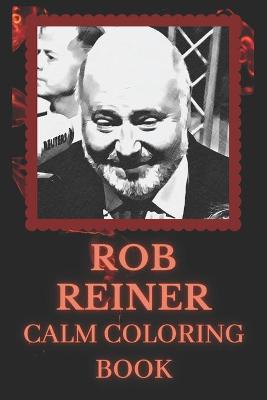 Book cover for Rob Reiner Calm Coloring Book