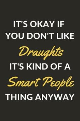 Cover of It's Okay If You Don't Like Draughts It's Kind Of A Smart People Thing Anyway