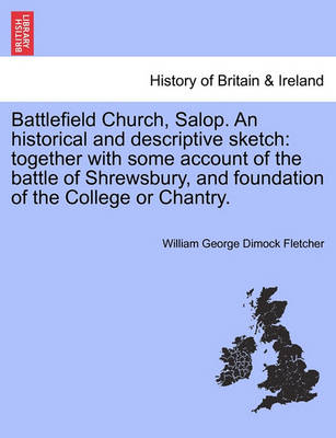 Book cover for Battlefield Church, Salop. an Historical and Descriptive Sketch