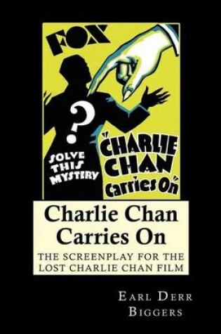 Cover of Charlie Chan Carries On: The Screenplay for the Lost Charlie Chan Movie