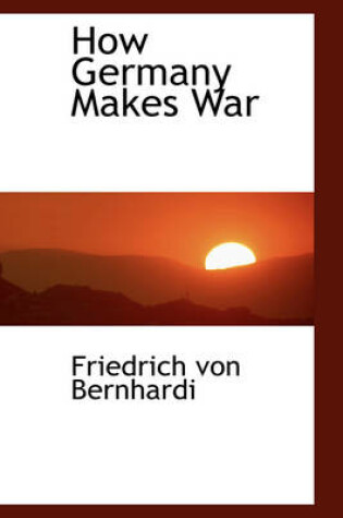 Cover of How Germany Makes War