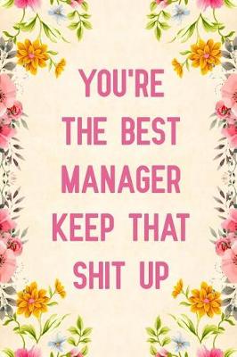 Book cover for You're The Best Manager Keep That Shit Up