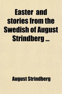Book cover for Easter (a Play in Three Acts) and Stories from the Swedish of August Strindberg