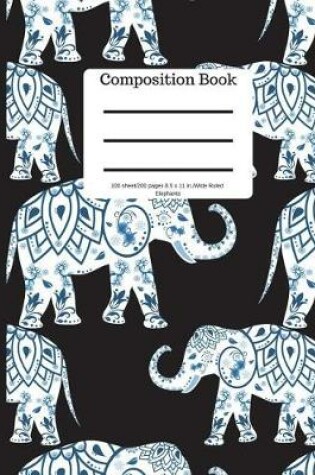 Cover of Composition Book 100 Sheet/200 Pages 8.5 X 11 In.-Wide Ruled-Elephants