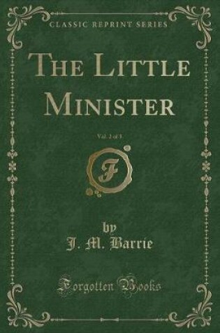 Cover of The Little Minister, Vol. 2 of 3 (Classic Reprint)