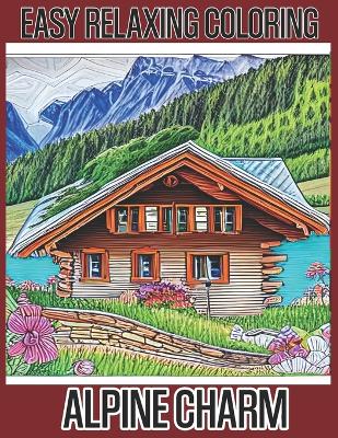 Book cover for Easy Relaxing Coloring - Alpine Charm